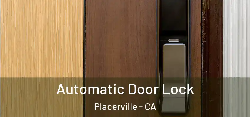 Automatic Door Lock Placerville - CA