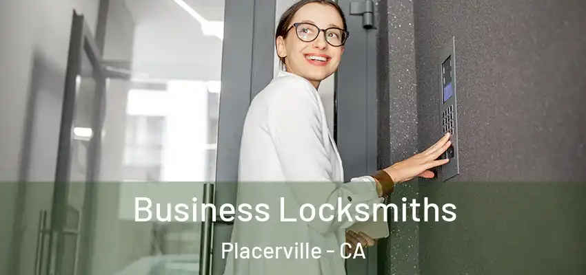 Business Locksmiths Placerville - CA