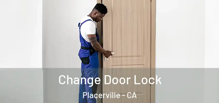  Change Door Lock Placerville - CA