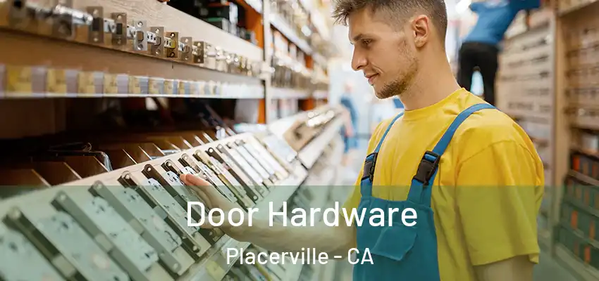Door Hardware Placerville - CA