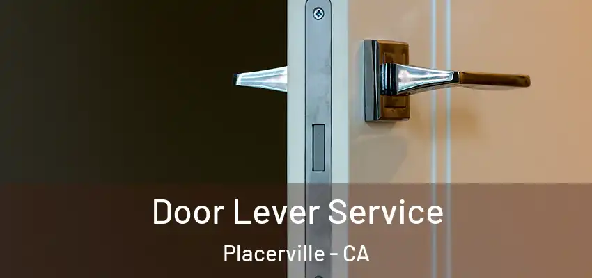  Door Lever Service Placerville - CA