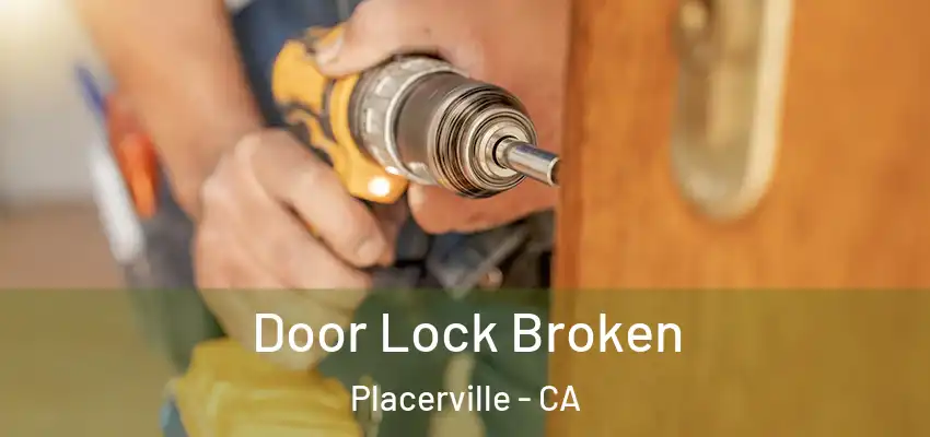 Door Lock Broken Placerville - CA