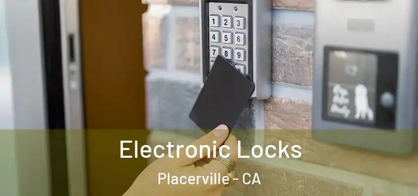 Electronic Locks Placerville - CA