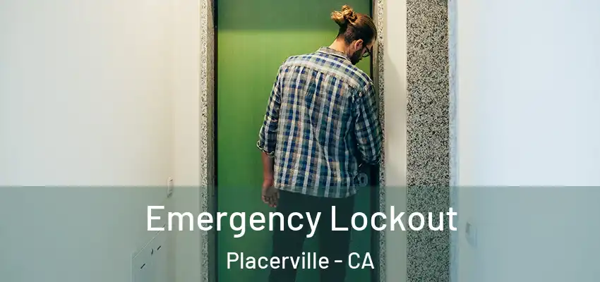 Emergency Lockout Placerville - CA