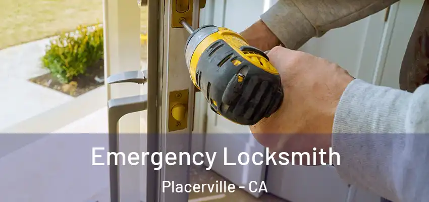  Emergency Locksmith Placerville - CA