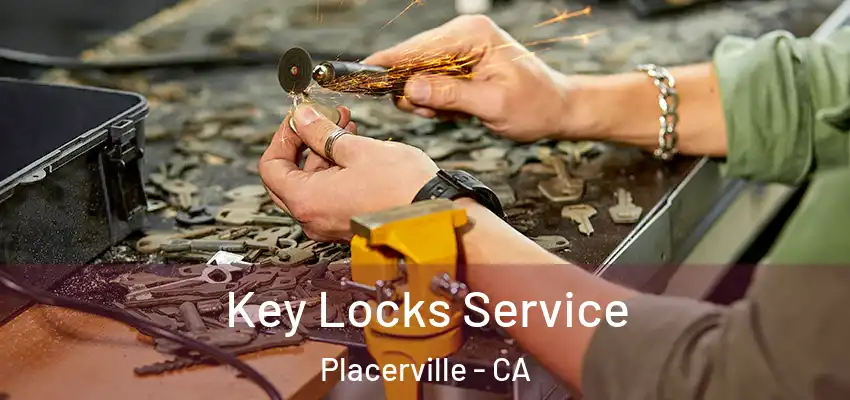 Key Locks Service Placerville - CA