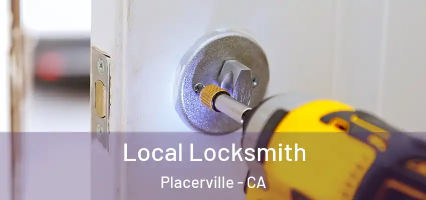 Local Locksmith Placerville - CA