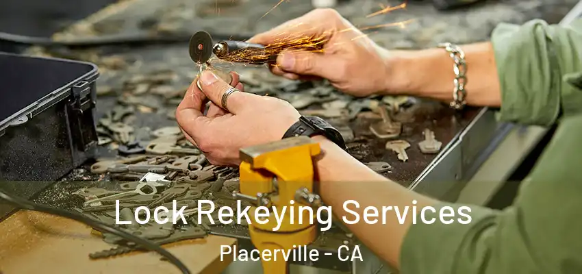  Lock Rekeying Services Placerville - CA