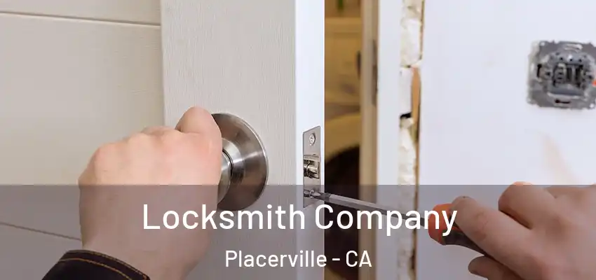 Locksmith Company Placerville - CA