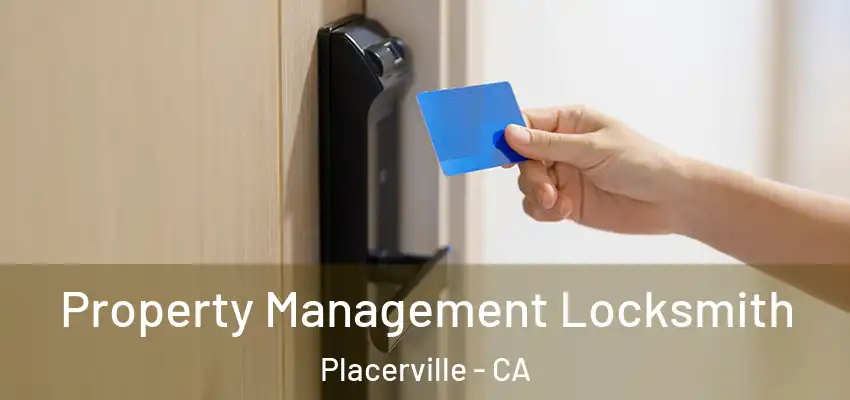  Property Management Locksmith Placerville - CA