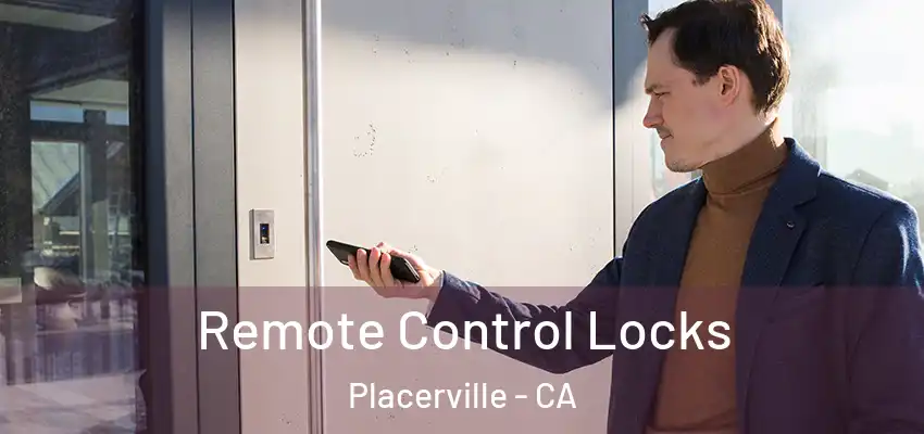 Remote Control Locks Placerville - CA