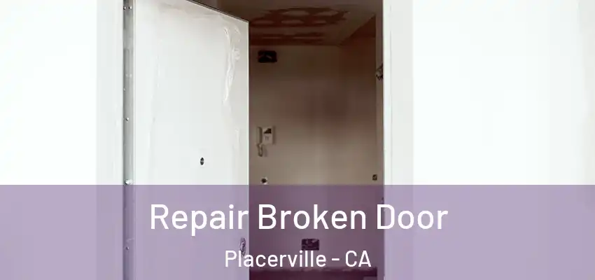  Repair Broken Door Placerville - CA