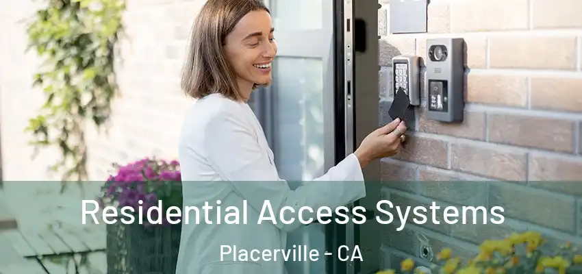Residential Access Systems Placerville - CA