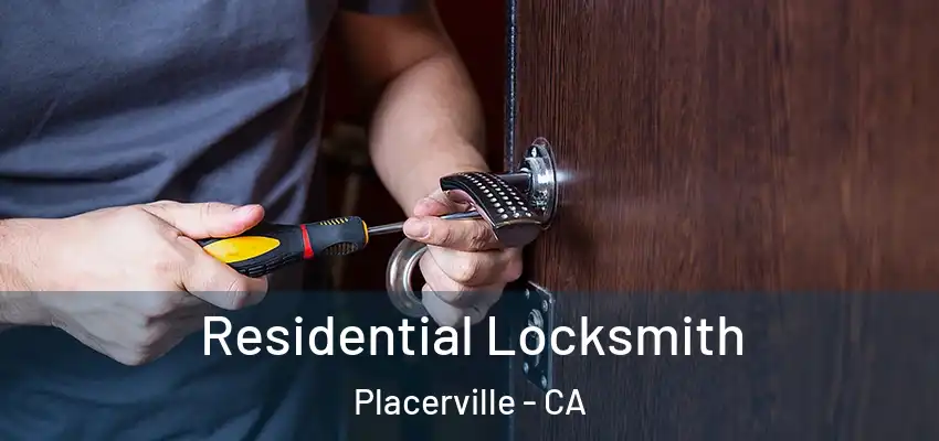 Residential Locksmith Placerville - CA