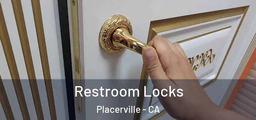 Restroom Locks Placerville - CA
