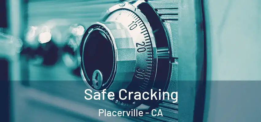  Safe Cracking Placerville - CA